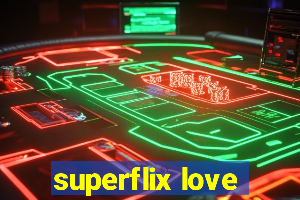 superflix love